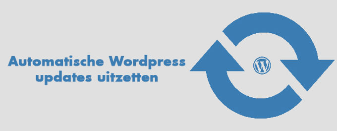 Automatische Wordpress updates uitzetten